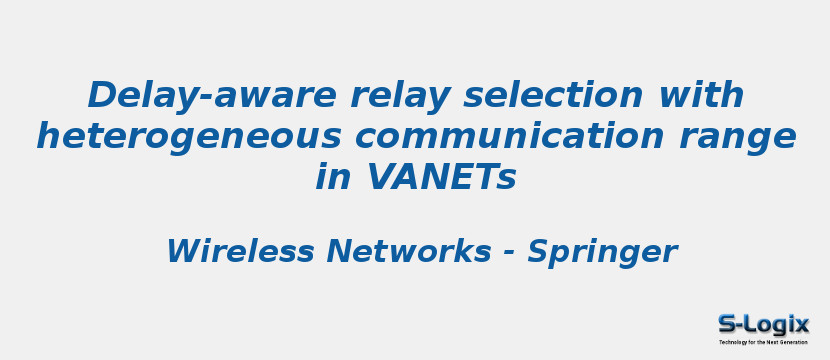 Delay-aware relay selection with heterogeneous communication range in VANETs