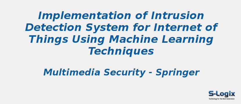 Implementation of Intrusion Detection System for Internet of Things Using Machine Learning Techniques