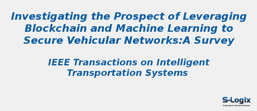 Investigating the Prospect of Leveraging Blockchain and Machine Learning to Secure Vehicular Networks:A Survey