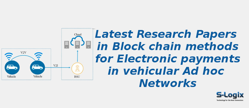 Latest Research Papers In Block Chain Methods For Electronic Payments In Vehicular Ad Hoc Networks
