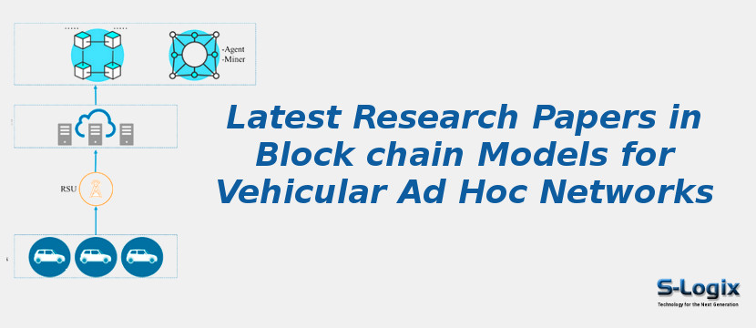 Latest Research Papers In Block Chain Models For Vehicular Ad Hoc Networks