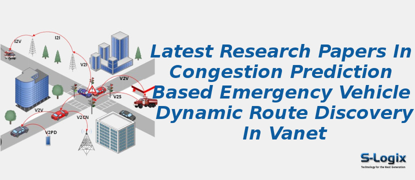 Latest Research Papers In Congestion Prediction Based Emergency Vehicle Dynamic Route Discovery In Vanet