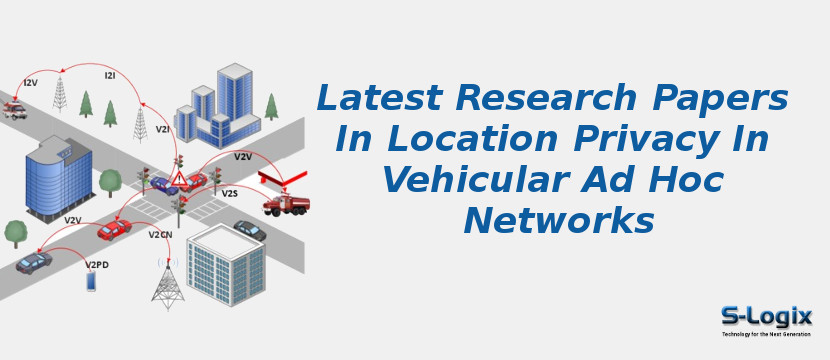 Latest Research Papers In Location Privacy In Vehicular Ad Hoc Networks