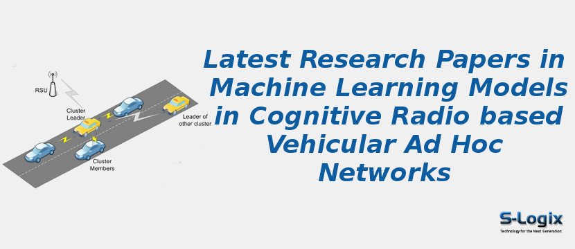Latest Research Papers In Machine Learning Models In Cognitive Radio Based Vehicular Ad Hoc Networks
