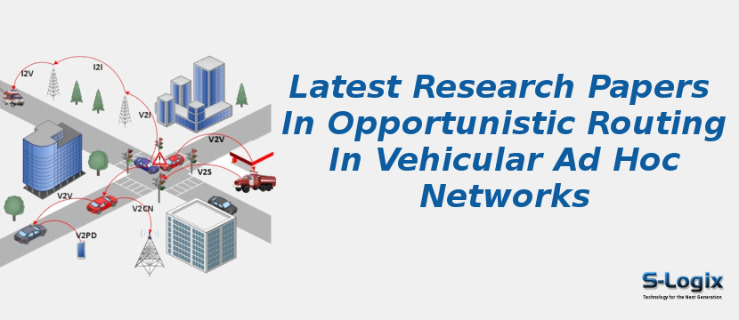 Latest Research Papers In Opportunistic Routing In Vehicular Ad Hoc Networks