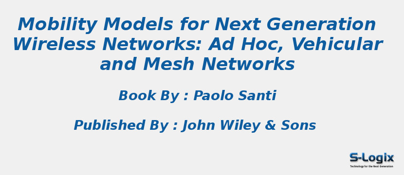 Mobility Models for Next Generation Wireless Networks: Ad Hoc, Vehicular and Mesh Networks
