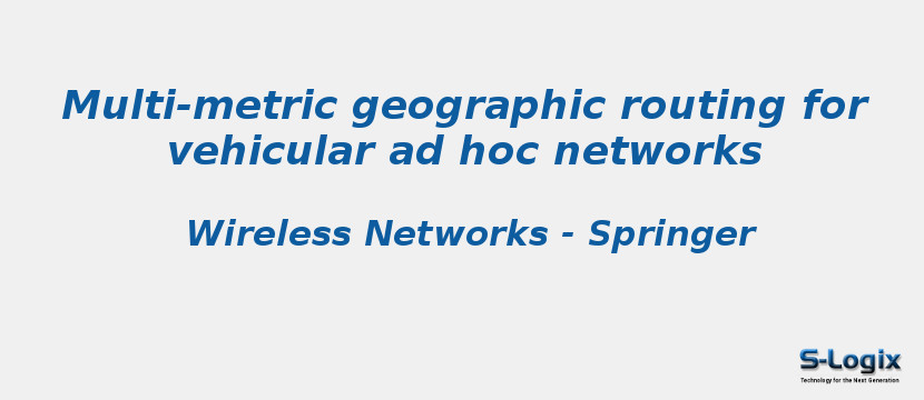 Multi-metric geographic routing for vehicular ad hoc networks