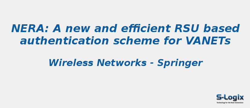 NERA: A new and efficient RSU based authentication scheme for VANETs NERA: A new and efficient RSU based authentication scheme for VANETs