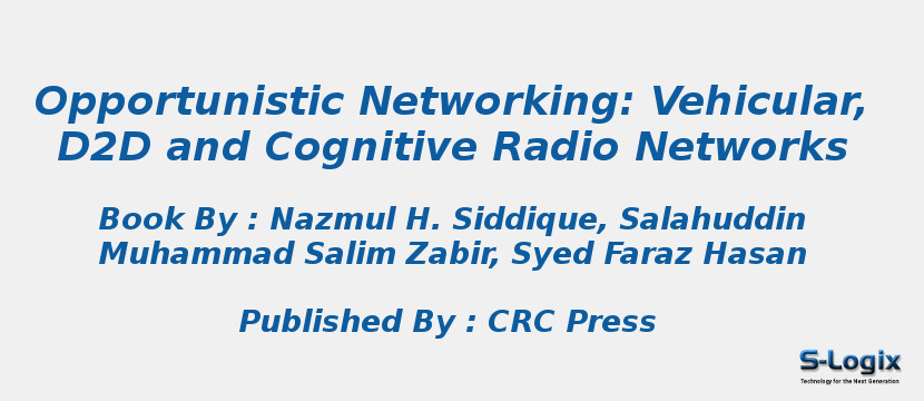 Opportunistic Networking: Vehicular, D2D and Cognitive Radio Networks