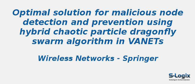 Optimal solution for malicious node detection and prevention using hybrid chaotic particle dragonfly swarm algorithm in VANETs