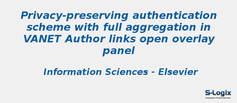 Privacy-preserving authentication scheme with full aggregation in VANET Author links open overlay panel