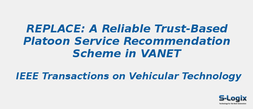 REPLACE: A Reliable Trust-Based Platoon Service Recommendation Scheme in VANET