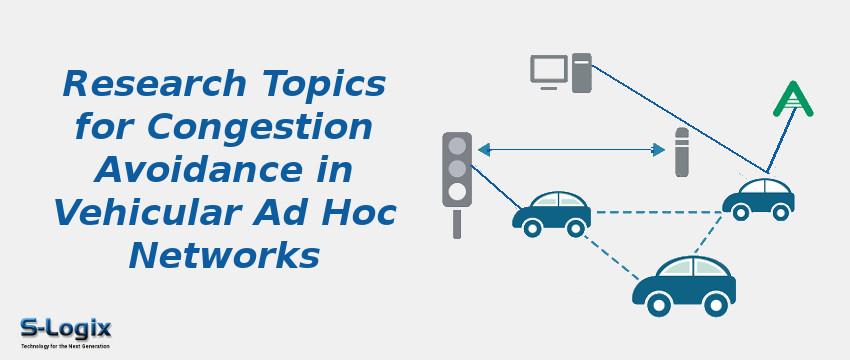 Research Topics for Congestion Avoidance in Vehicular Ad Hoc Networks