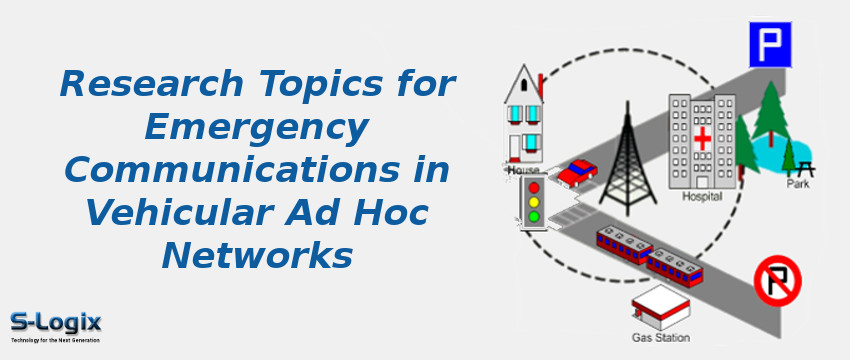 Research Topics for Emergency Communications in Vehicular Ad Hoc Networks
