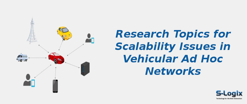 Research Topics for Scalability Issues in Vehicular Ad Hoc Networks