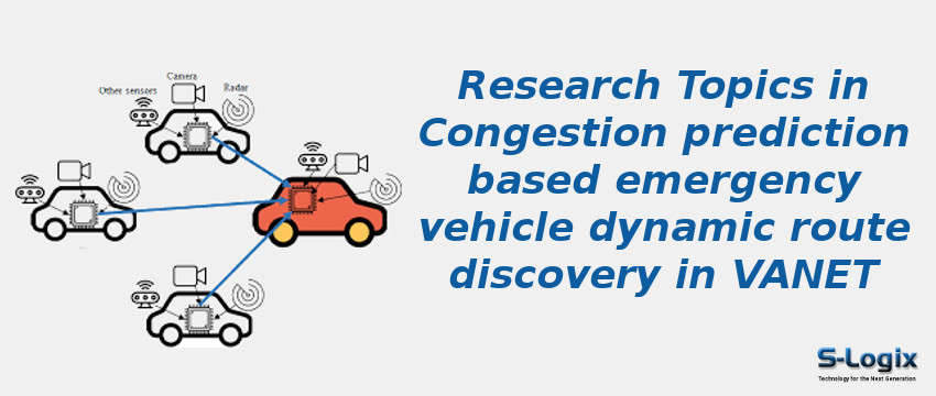 Research Topics in Congestion prediction based emergency vehicle dynamic route discovery in VANET