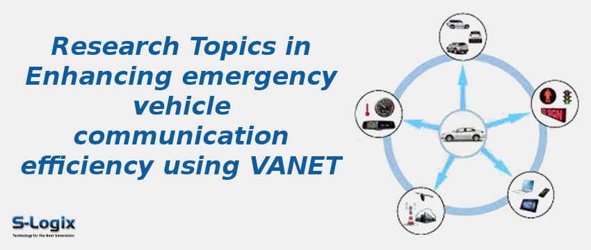 Research Topics in Enhancing emergency vehicle communication efficiency using VANET