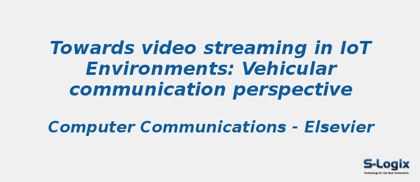 Towards video streaming in IoT Environments: Vehicular communication perspective