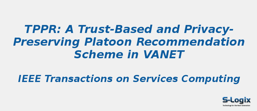 TPPR: A Trust-Based and Privacy-Preserving Platoon Recommendation Scheme in VANET