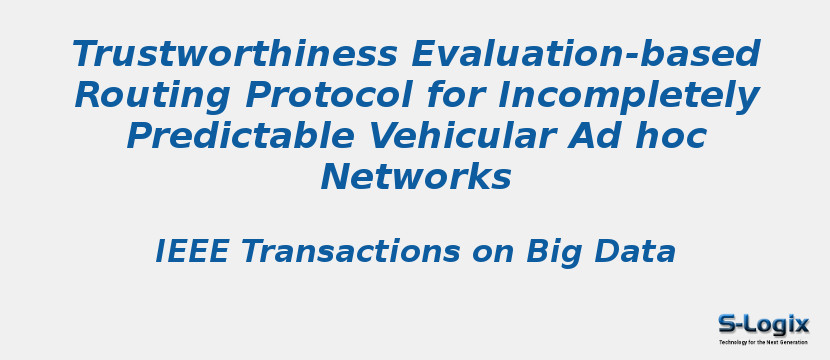 Trustworthiness Evaluation-based Routing Protocol for Incompletely Predictable Vehicular Ad hoc Networks