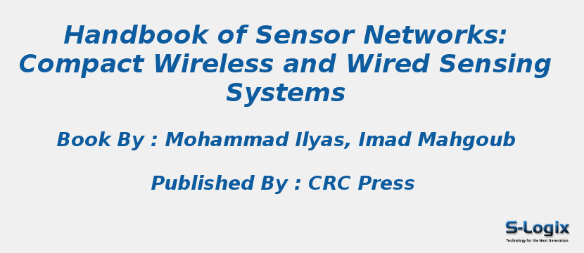 Handbook of Sensor Networks: Compact Wireless and Wired Sensing Systems Handbook of Sensor Networks: Compact Wireless and Wired Sensing Systems