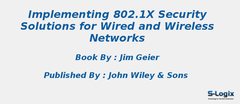 Implementing 802.1X Security Solutions for Wired and Wireless Networks