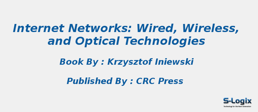 Internet Networks: Wired, Wireless, and Optical Technologies