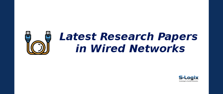 Latest Research Papers in Wired Networks