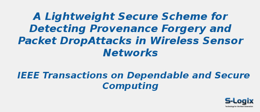A Lightweight Secure Scheme for Detecting Provenance Forgery and Packet DropAttacks in Wireless Sensor Networks
