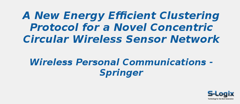 A New Energy Efficient Clustering Protocol for a Novel Concentric Circular Wireless Sensor Network