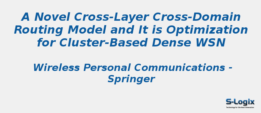A Novel Cross-Layer Cross-Domain Routing Model and It is Optimization for Cluster-Based Dense WSN