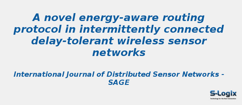 A novel energy-aware routing protocol in intermittently connected delay-tolerant wireless sensor networks