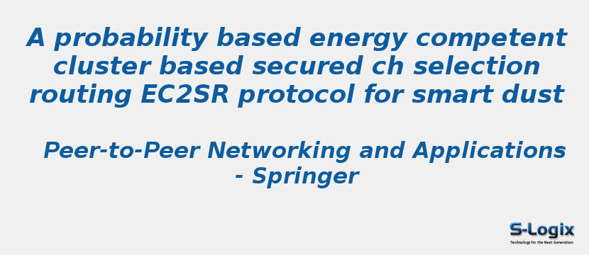 A probability based energy competent cluster based secured ch selection routing EC2SR protocol for smart dust