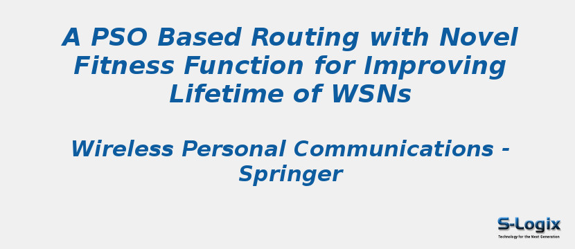 A PSO Based Routing with Novel Fitness Function for Improving Lifetime of WSNs