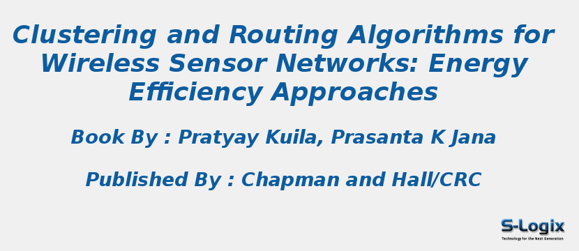 Clustering and Routing Algorithms for Wireless Sensor Networks: Energy Efficiency Approaches