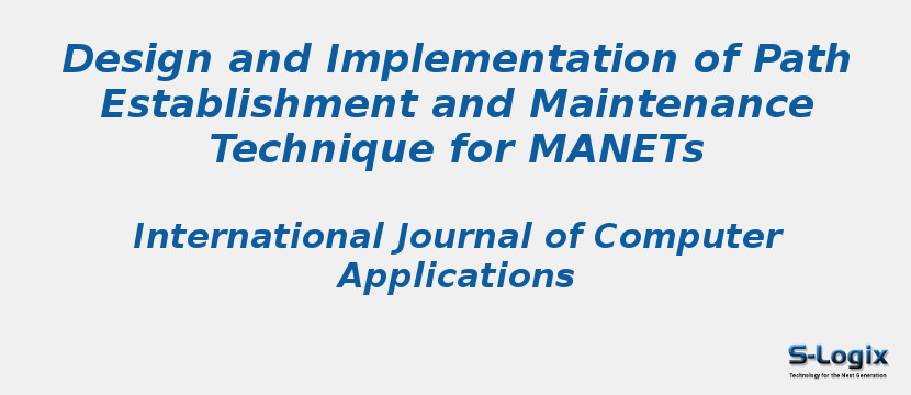 Design and Implementation of Path Establishment and Maintenance Technique for MANETs