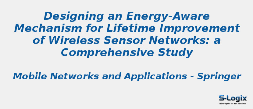 Designing an Energy-Aware Mechanism for Lifetime Improvement of Wireless Sensor Networks: a Comprehensive Study