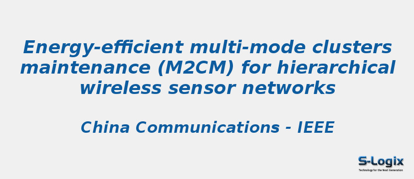 Energy-efficient multi-mode clusters maintenance (M2CM) for hierarchical wireless sensor networks