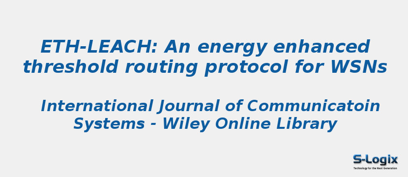 ETH-LEACH: An energy enhanced threshold routing protocol for WSNs
