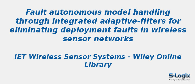 Fault autonomous model handling through integrated adaptive-filters for eliminating deployment faults in wireless sensor networks