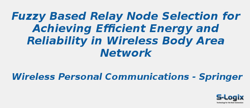 Fuzzy Based Relay Node Selection for Achieving Efficient Energy and Reliability in Wireless Body Area Network
