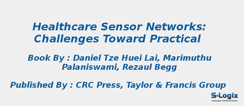 Healthcare Sensor Networks: Challenges Toward Practical