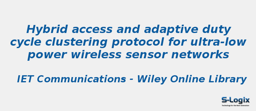 Hybrid access and adaptive duty cycle clustering protocol for ultra-low power wireless sensor networks