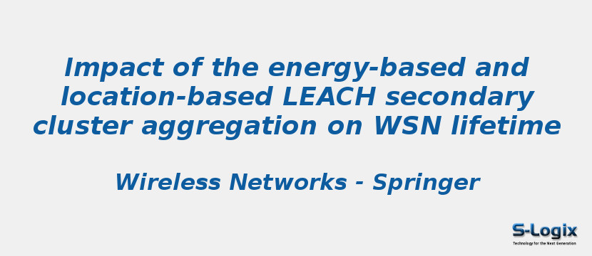 Impact of the energy-based and location-based LEACH secondary cluster aggregation on WSN lifetime