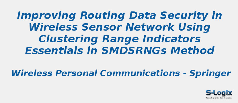 Improving Routing Data Security in Wireless Sensor Network Using Clustering Range Indicators Essentials in SMDSRNGs Method