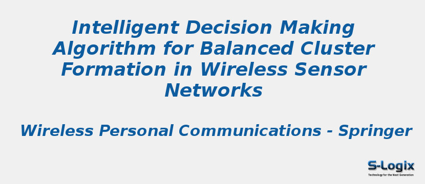 Intelligent Decision Making Algorithm for Balanced Cluster Formation in Wireless Sensor Networks