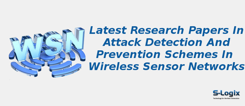 Latest Research Papers In Attack Detection And Prevention Schemes In Wireless Sensor Networks