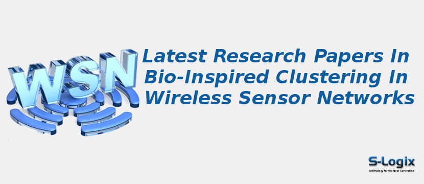Latest Research Papers In Bio-Inspired Clustering In Wireless Sensor Networks