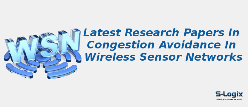 Latest Research Papers In Congestion Avoidance In Wireless Sensor Networks