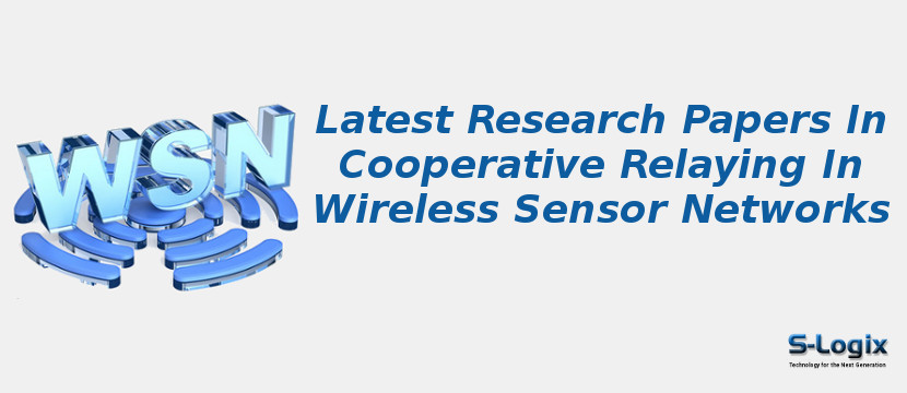 Latest Research Papers In Cooperative Relaying In Wireless Sensor Networks